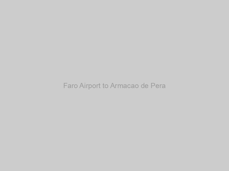Book Transfer from Faro Airport to Armacao de Pera